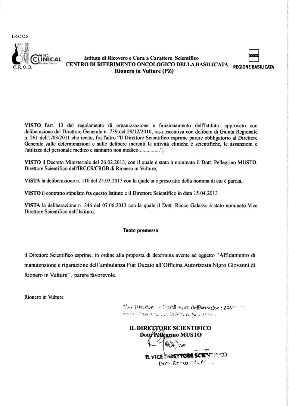 261 dell'l/03/2011 che recit, fr l'ltro "Il Direttore Scientifico esprime prere obbligtorio l Direttore Generle sulle determinzioni e sulle delibere inerenti le ttività cliniche e scientifiche, le