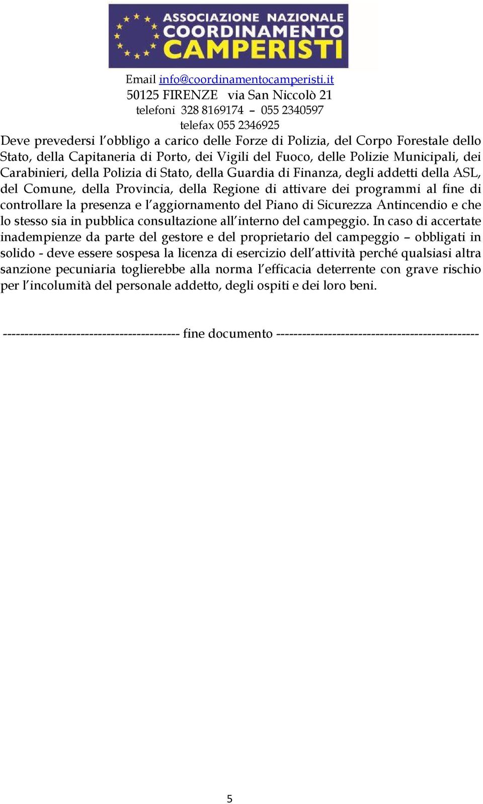 Sicurezza Antincendio e che lo stesso sia in pubblica consultazione all interno del campeggio.