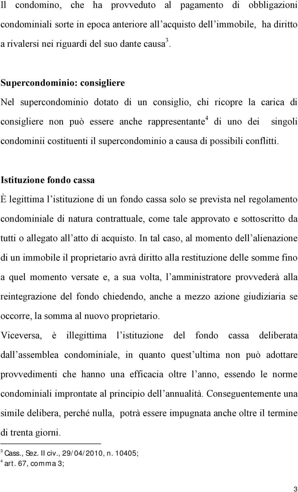 supercondominio a causa di possibili conflitti.