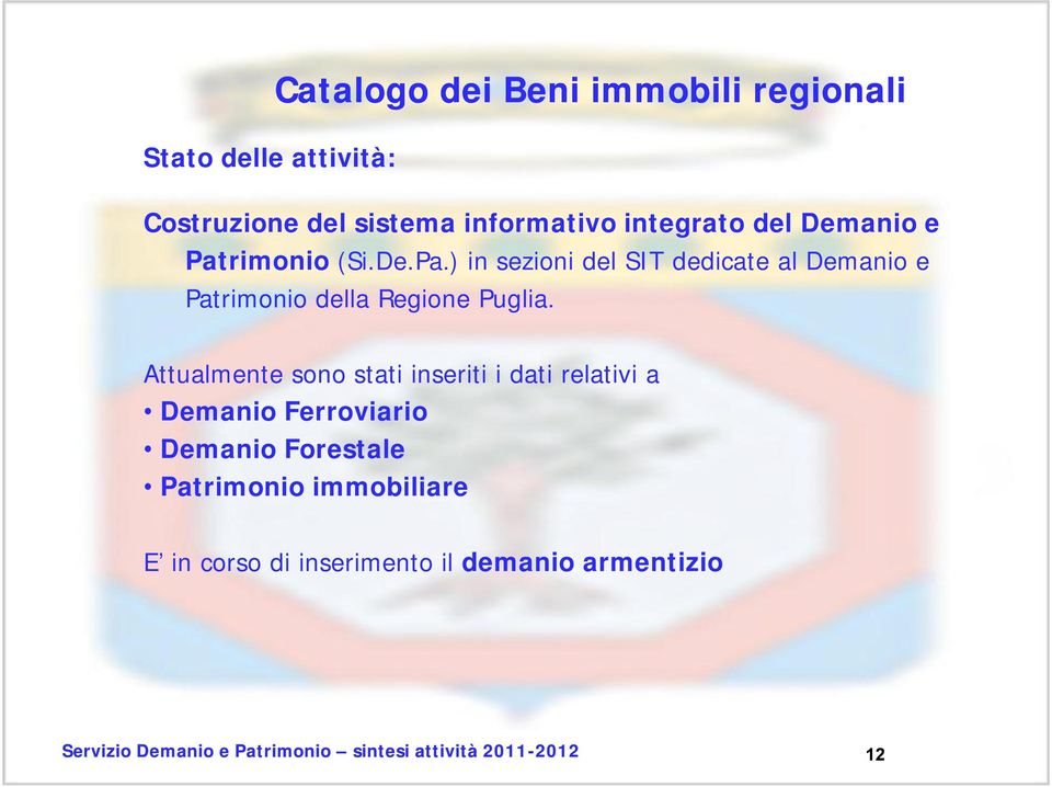 rimonio (Si.De.Pa.) in sezioni del SIT dedicate al Demanio e Patrimonio della Regione Puglia.