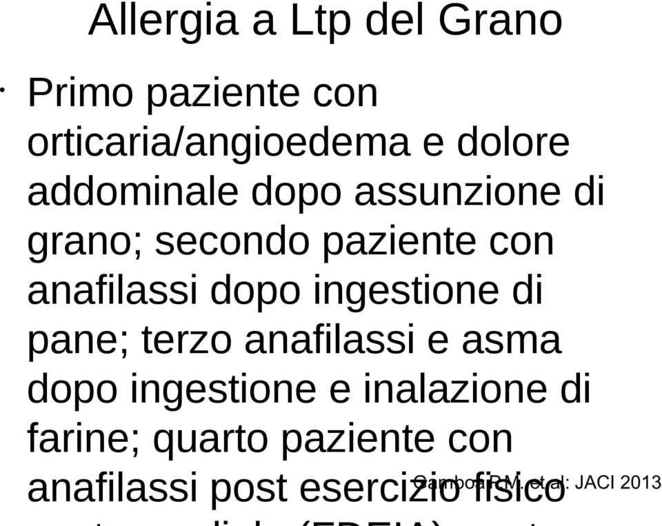 anafilassi dopo ingestione di pane; terzo anafilassi e asma dopo