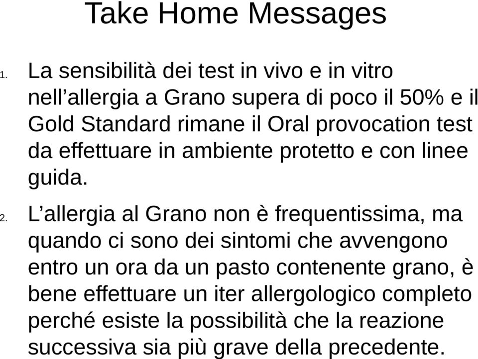 provocation test da effettuare in ambiente protetto e con linee guida. 2.