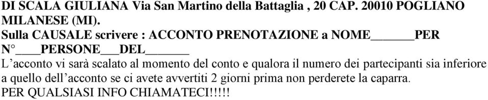 scalato al momento del conto e qualora il numero dei partecipanti sia inferiore a quello dell