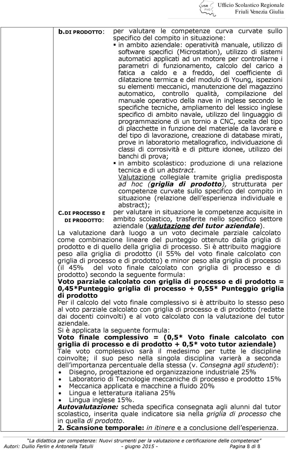 utilizzo di sistemi automatici applicati ad un motore per controllarne i parametri di funzionamento, calcolo del carico a fatica a caldo e a freddo, del coefficiente di dilatazione termica e del