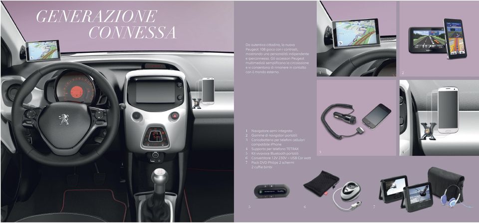 Gli accessori Peugeot multimediali semplificano la circolazione e vi consentono di rimanere in contatto con il mondo esterno.