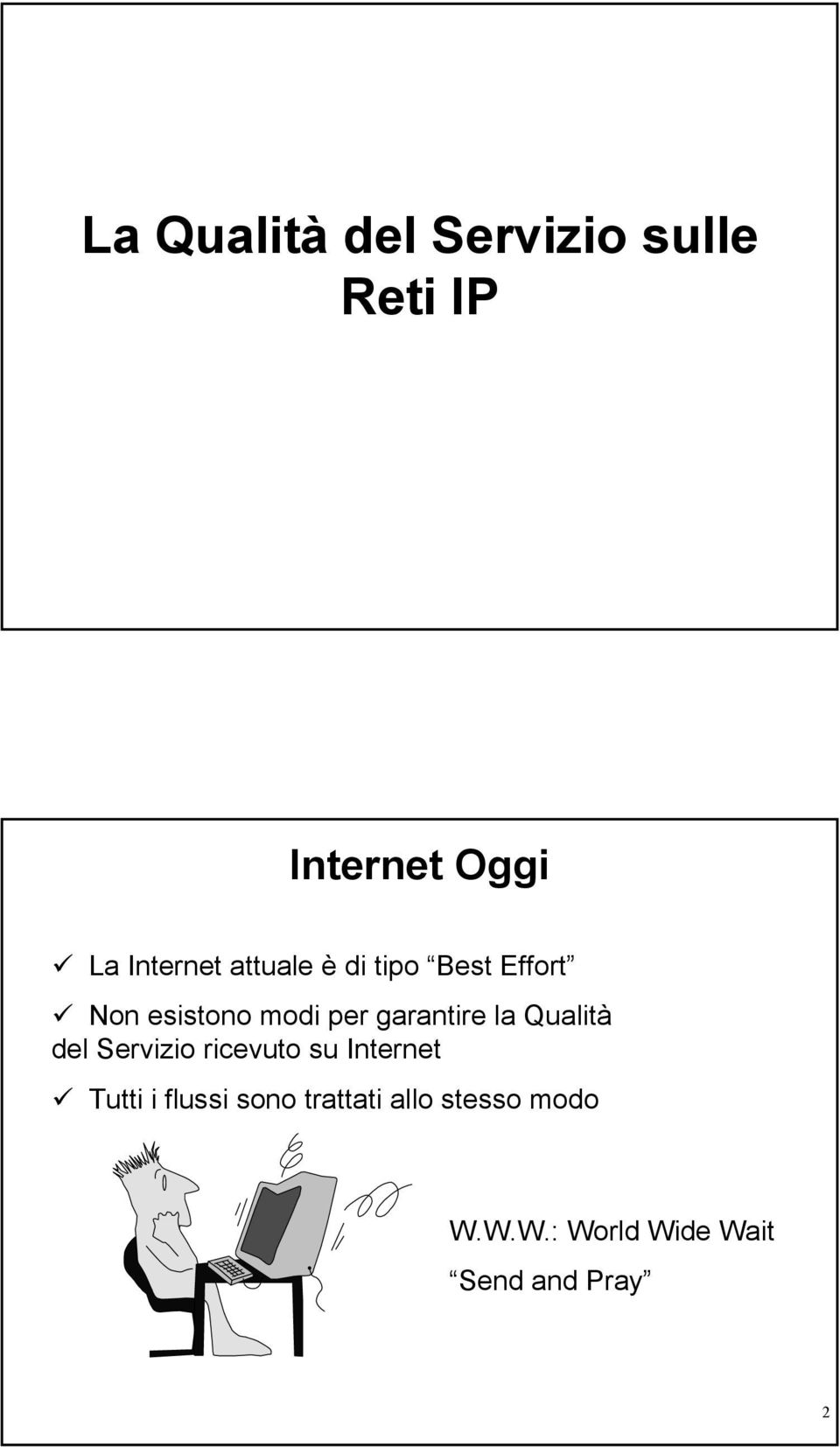 la Qualità del Servizio ricevuto su Internet Tutti i flussi