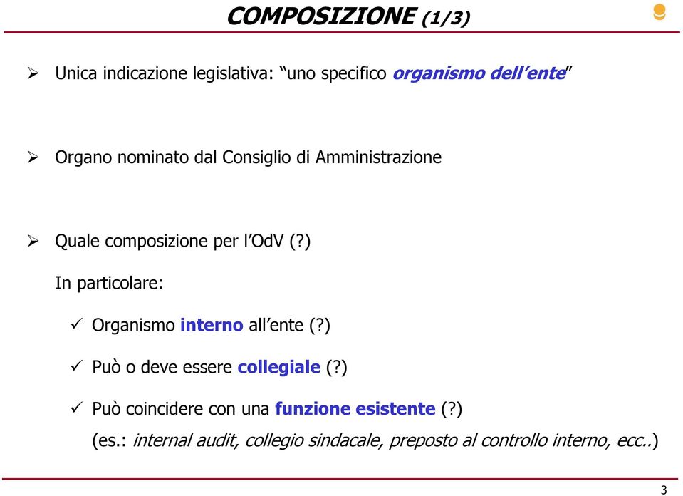 ) In particolare: Organismo interno all ente (?) Può o deve essere collegiale (?