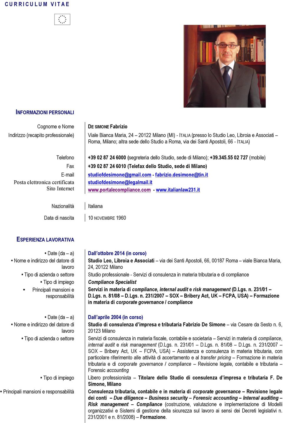 Studio, sede di Milano); +39.345.55 02 727 (mobile) +39 02 87 24 6010 (Telefax dello Studio, sede di Milano) studiofdesimone@gmail.com - fabrizio.desimone@tin.it studiofdesimone@legalmail.it www.