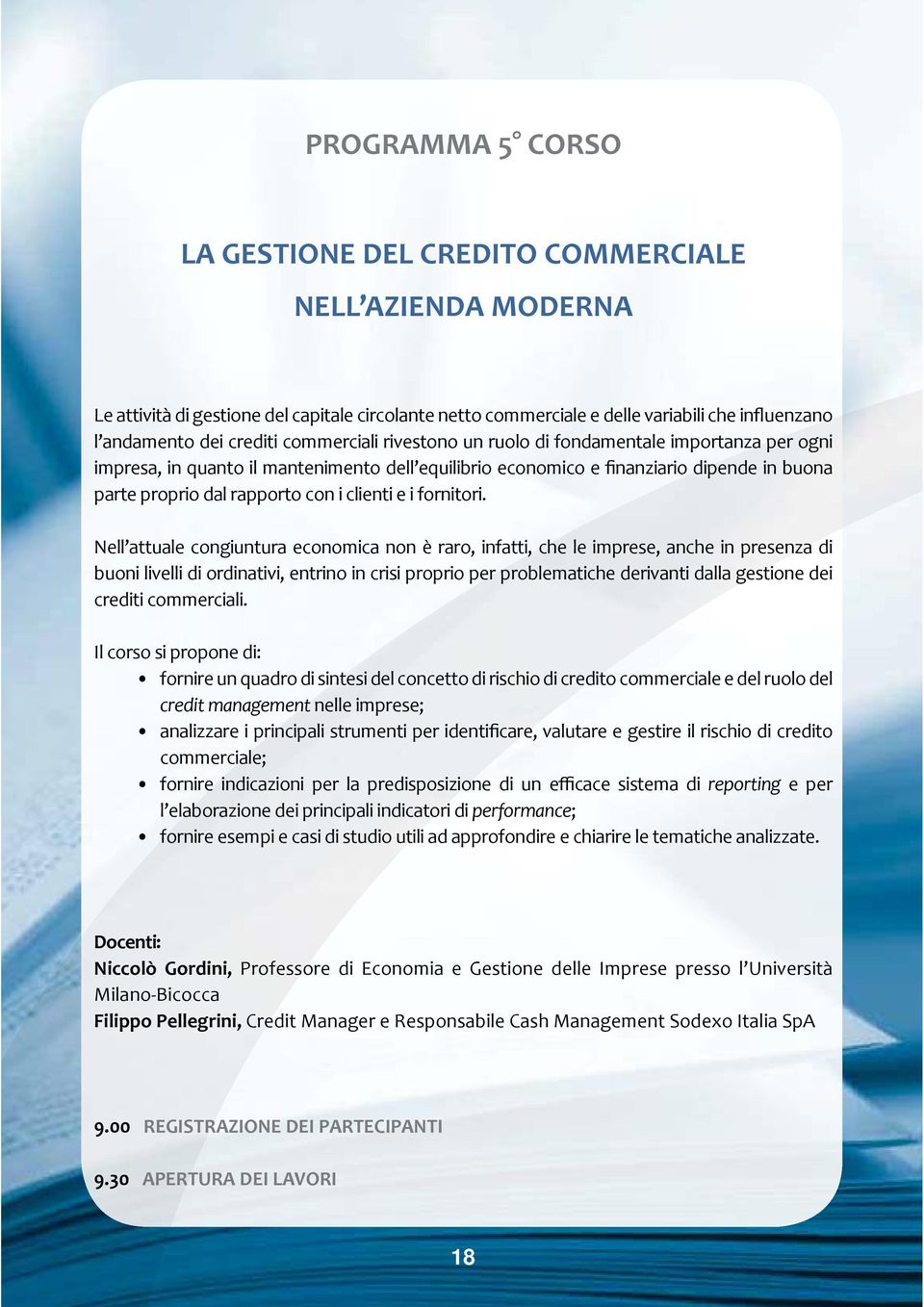 fornire un quadro di sintesi del concetto di rischio di credito commerciale e del ruolo del credit management nelle imprese;