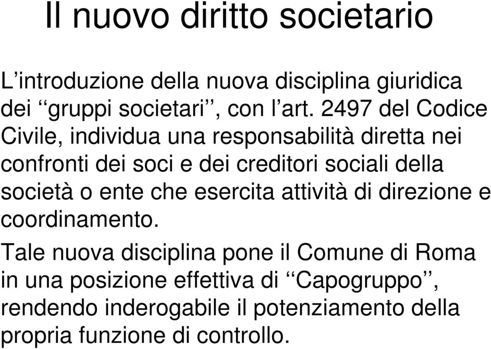 della società o ente che esercita attività di direzione e coordinamento.