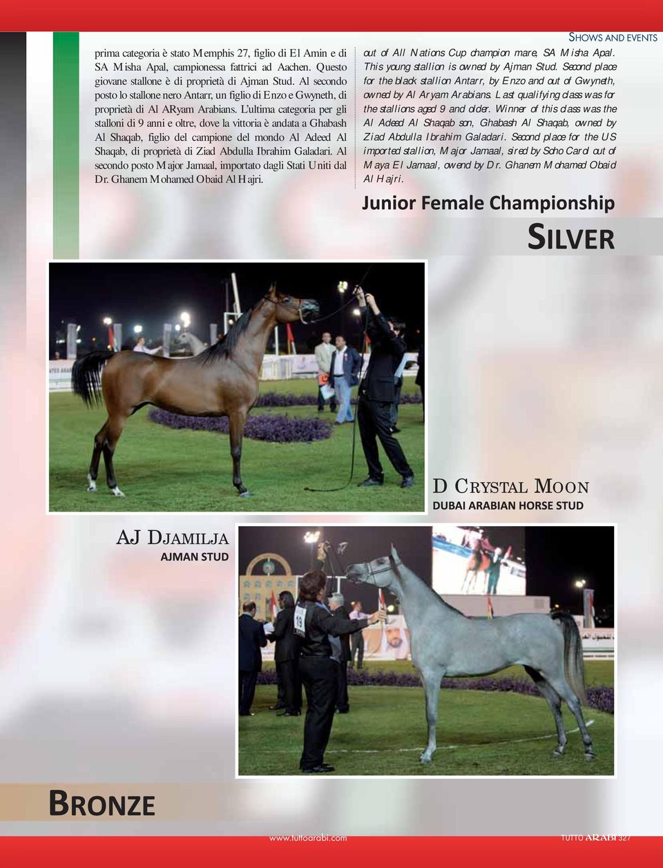 L ultima categoria per gli stalloni di 9 anni e oltre, dove la vittoria è andata a Ghabash Al Shaqab, figlio del campione del mondo Al Adeed Al Shaqab, di proprietà di Ziad Abdulla Ibrahim Galadari.