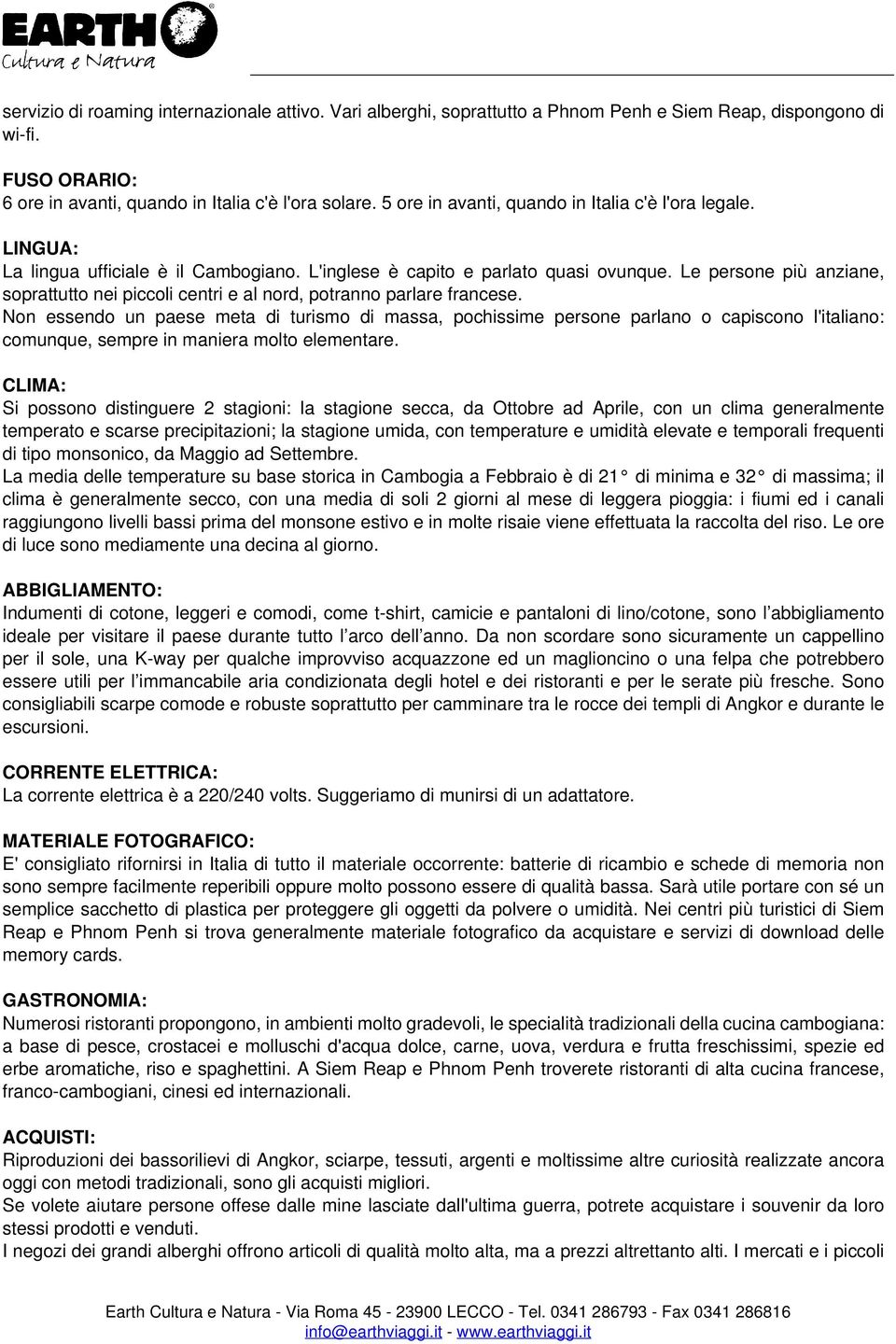 Le persone più anziane, soprattutto nei piccoli centri e al nord, potranno parlare francese.