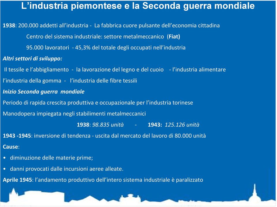 000 lavoratori 45,3% del totale degli occupati nell industria Altri settori di sviluppo: Il tessile e l abbigliamento la lavorazione del legno e del cuoio l industria alimentare l industria della