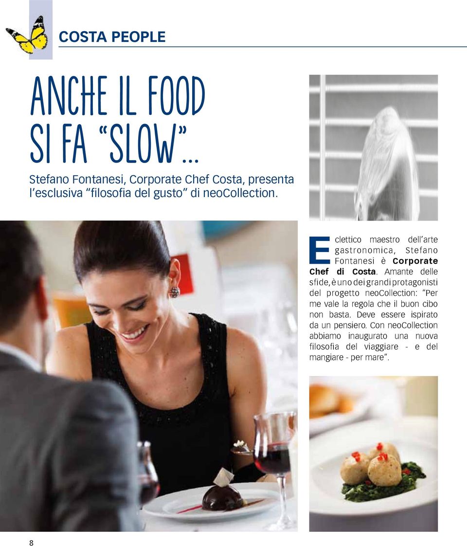 Eclettico maestro dell arte gastronomica, Stefano Fontanesi è Corporate Chef di Costa.