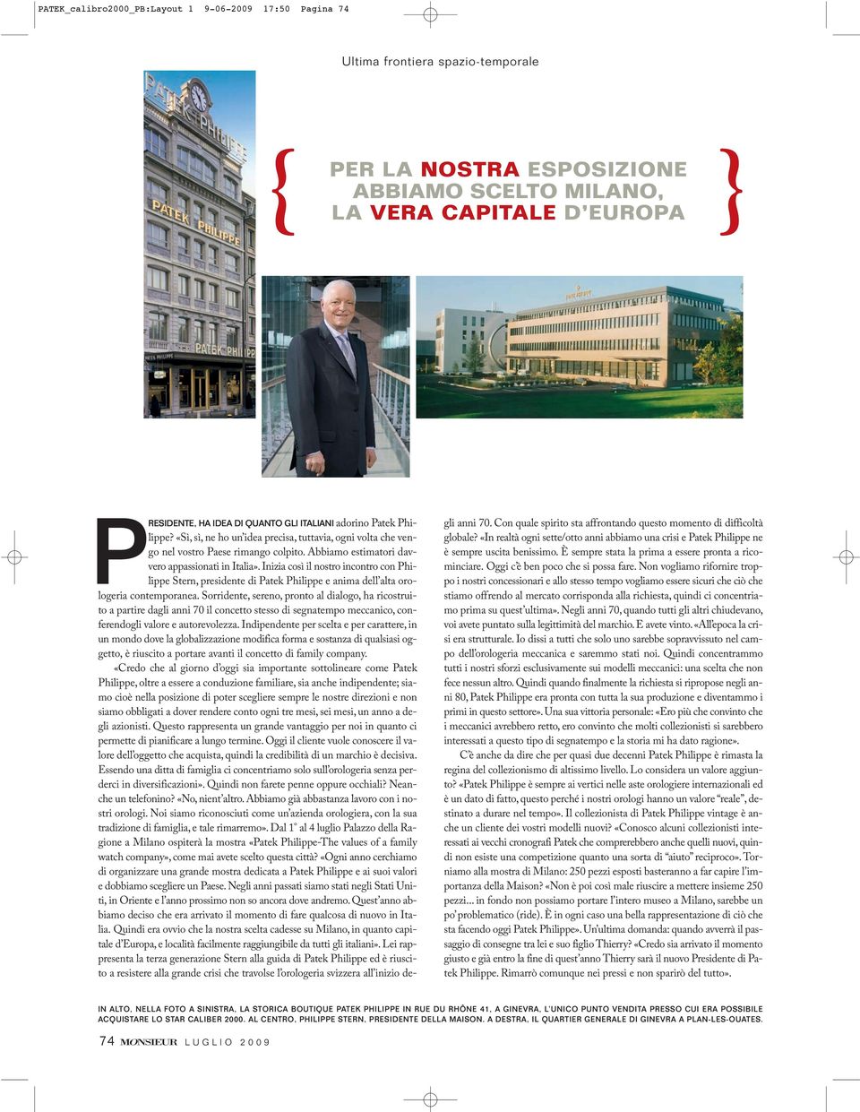 Inizia così il nostro incontro con Philippe Stern, presidente di Patek Philippe e anima dell alta orologeria contemporanea.