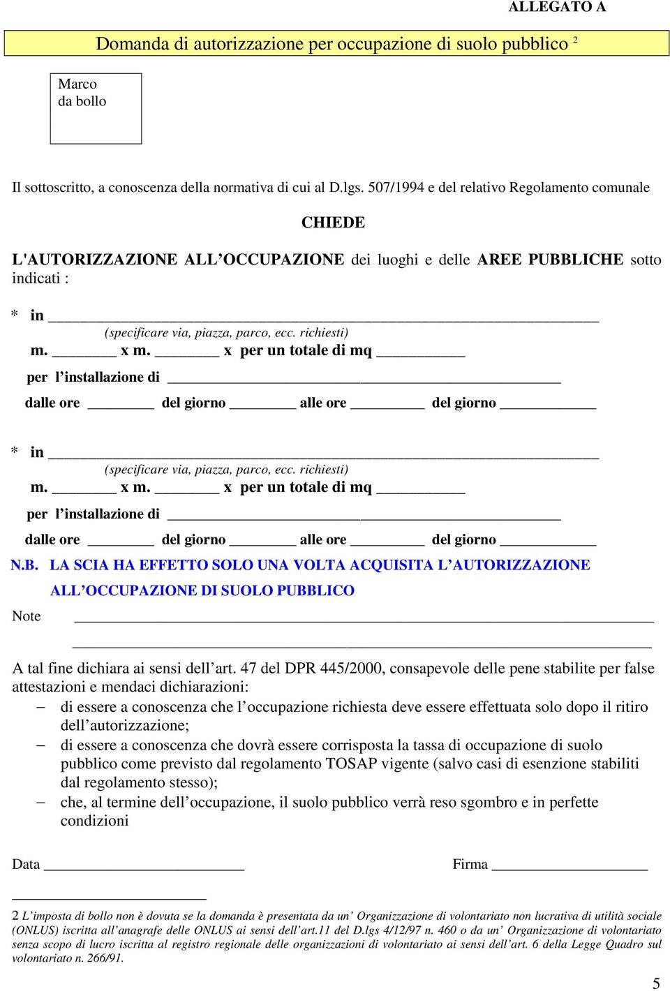 x per un totale di mq per l installazione di dalle ore del giorno alle ore del giorno * in (specificare via, piazza, parco, ecc. richiesti) m. x m.