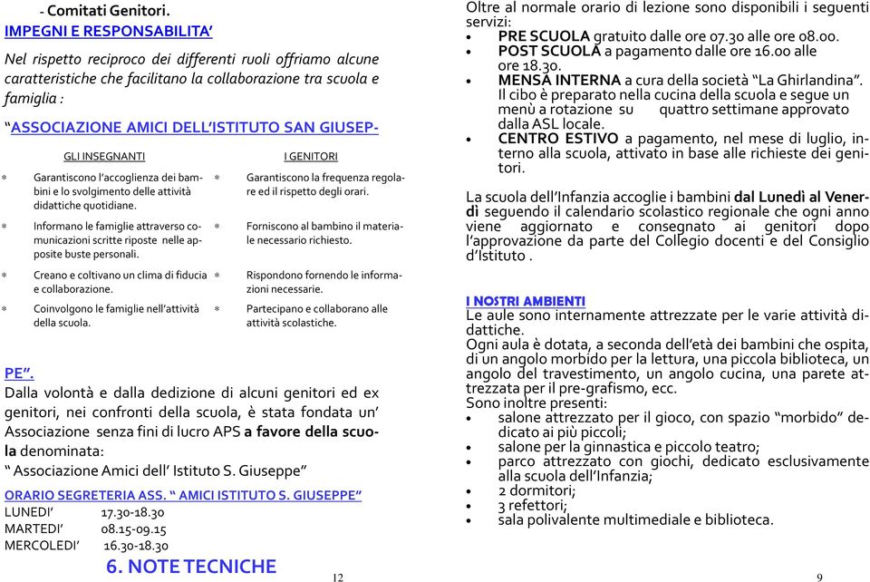 GIUSEP- GLI INSEGNANTI Garantiscono l accoglienza dei bambini e lo svolgimento delle attività didattiche quotidiane.