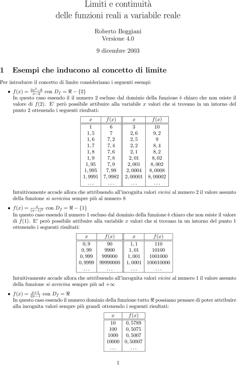 escluso dal dominio della funzione è chiaro che non esiste il valore di f(2).