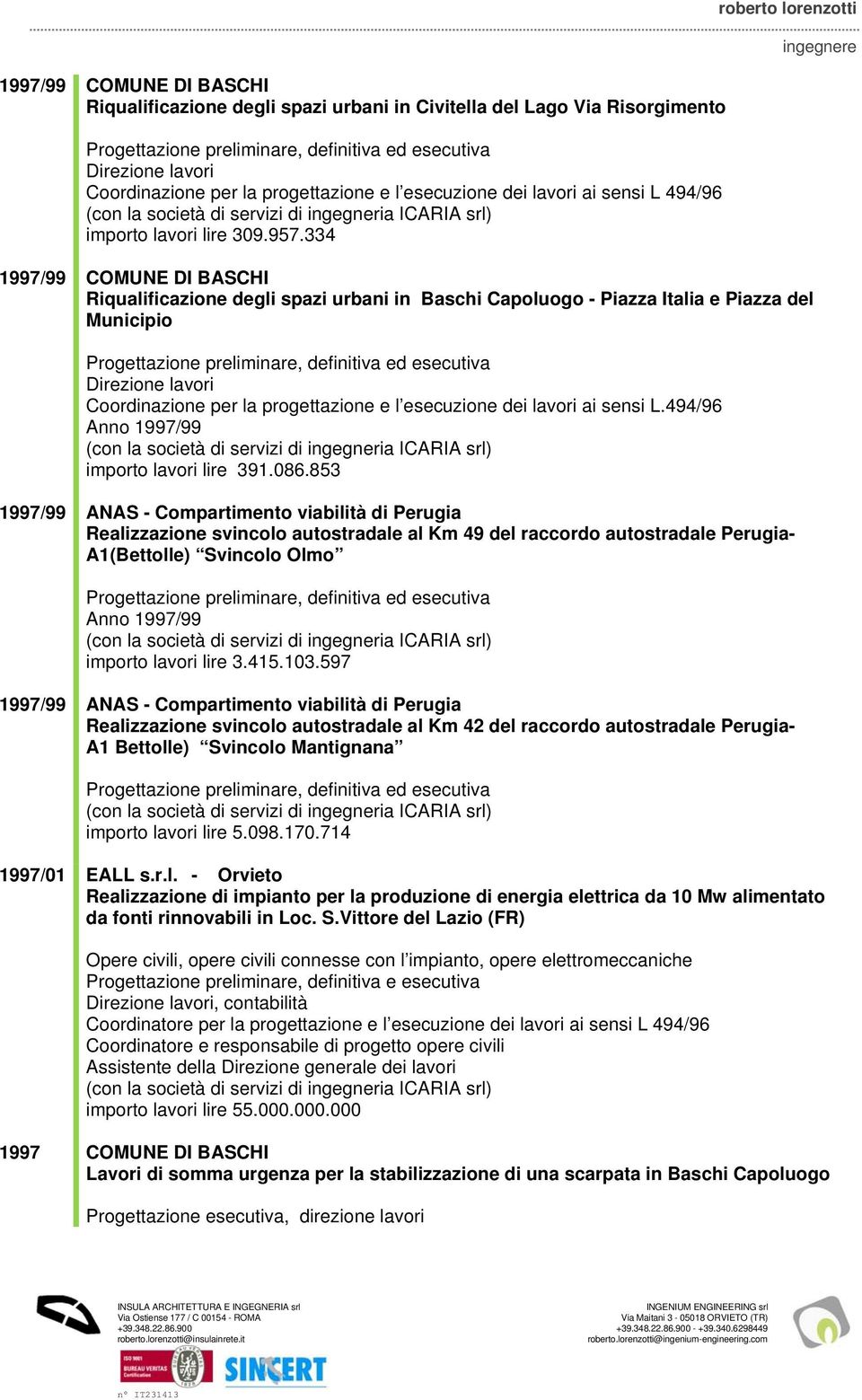 334 roberto lorenzotti 1997/99 COMUNE DI BASCHI Riqualificazione degli spazi urbani in Baschi Capoluogo - Piazza Italia e Piazza del Municipio Progettazione preliminare, definitiva ed esecutiva