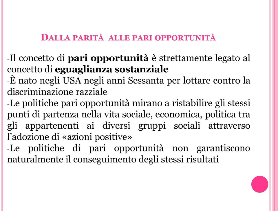 ristabilire gli stessi punti di partenza nella vita sociale, economica, politica tra gli appartenenti ai diversi gruppi sociali