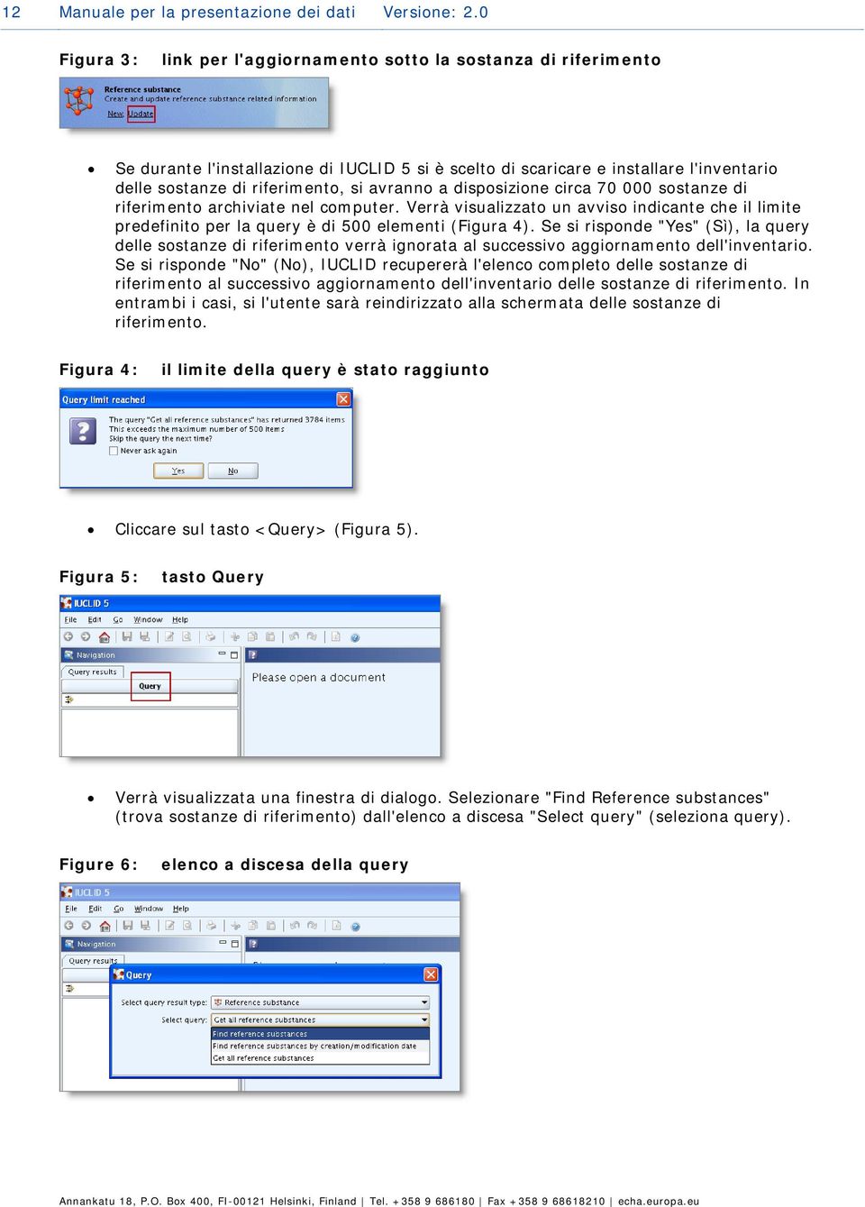 dispsizine circa 70 000 sstanze di riferiment archiviate nel cmputer. Verrà visualizzat un avvis indicante che il limite predefinit per la query è di 500 elementi (Figura 4).