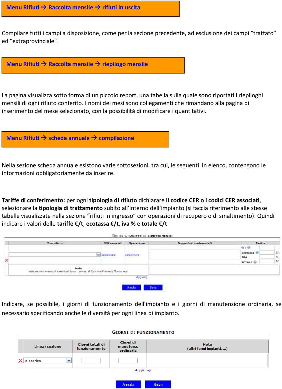 I nomi dei mesi sono collegamenti che rimandano alla pagina di inserimento del mese selezionato, con la possibilità di modificare i quantitativi.