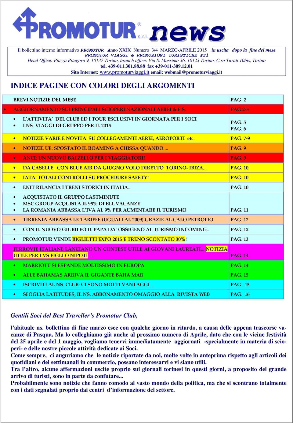 it INDICE PAGINE CON COLORI DEGLI ARGOMENTI BREVI NOTIZIE DEL MESE PAG 2 AGGIORNAMENTO SUI PRINCIPALI SCIOPERI NAZIONALI AEREI & F.S. PAG.2-5 L ATTIVITA DEL CLUB ED I TOUR ESCLUSIVI IN GIORNATA PER I SOCI I NS.