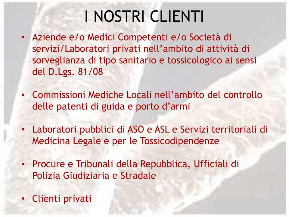 81/08 Commissioni Mediche Locali nell ambito del controllo delle patenti di guida e porto d armi Laboratori pubblici di