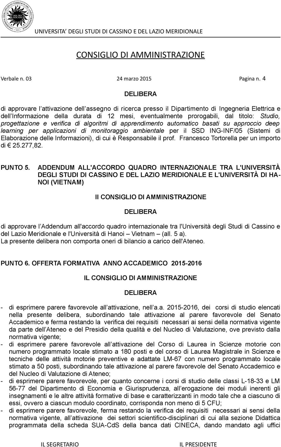 progettazione e verifica di algoritmi di apprendimento automatico basati su approccio deep learning per applicazioni di monitoraggio ambientale per il SSD ING-INF/05 (Sistemi di Elaborazione delle