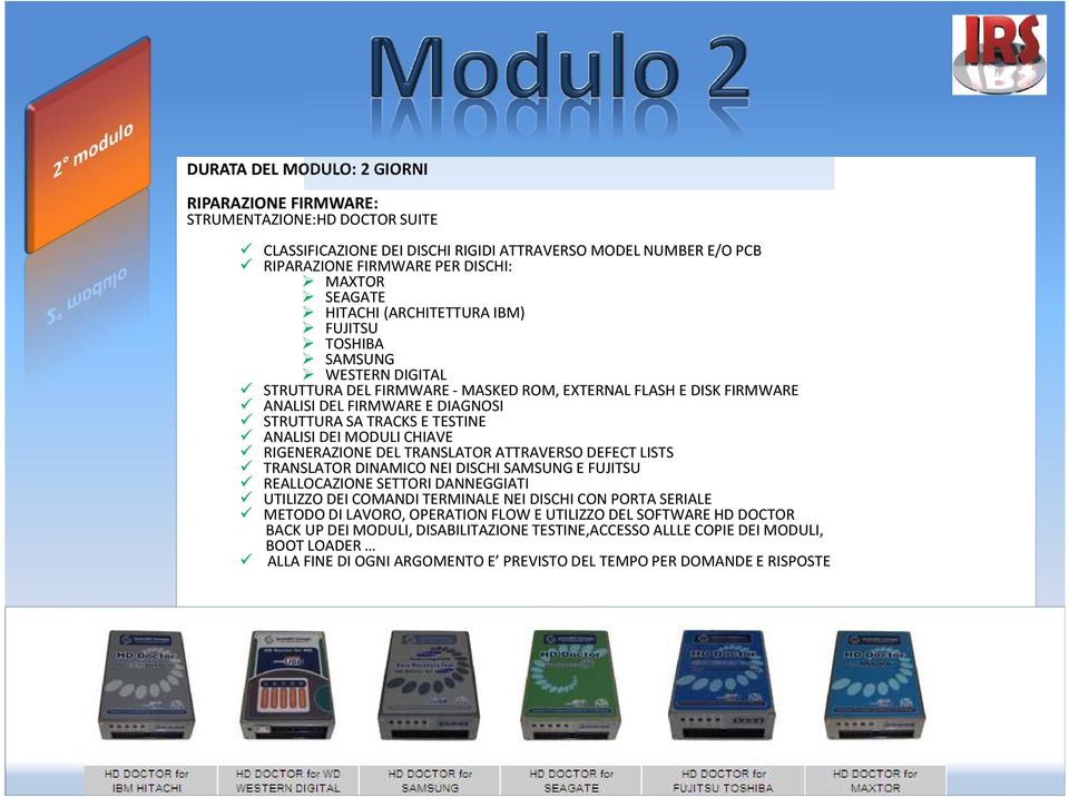 ANALISI DEI MODULI CHIAVE RIGENERAZIONE DEL TRANSLATOR ATTRAVERSO DEFECT LISTS TRANSLATOR DINAMICO NEI DISCHI SAMSUNG E FUJITSU REALLOCAZIONE SETTORI DANNEGGIATI UTILIZZO DEI COMANDI TERMINALE NEI