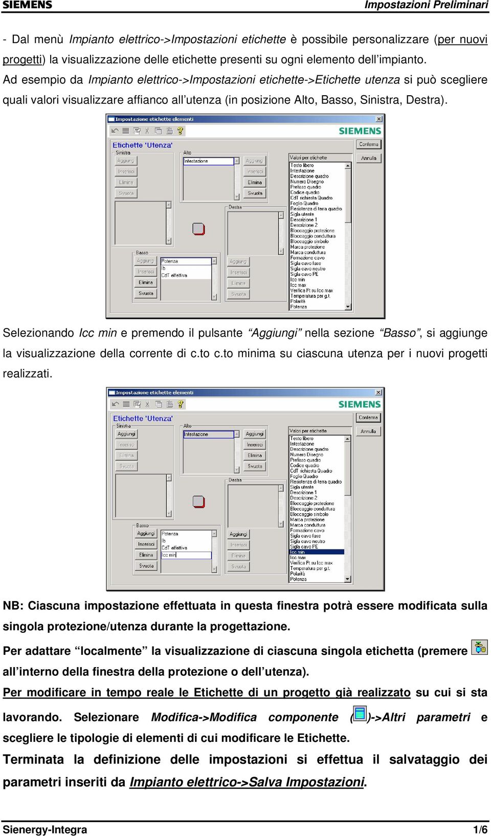 Selezionando Icc min e premendo il pulsante Aggiungi nella sezione Basso, si aggiunge la visualizzazione della corrente di c.to c.to minima su ciascuna utenza per i nuovi progetti realizzati.