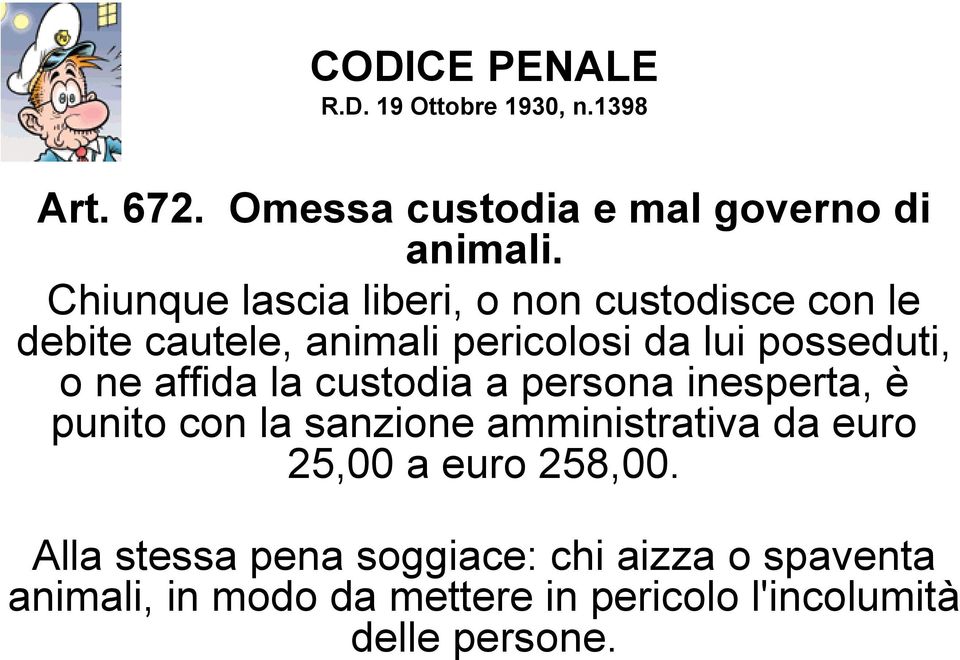 affida la custodia a persona inesperta, è punito con la sanzione amministrativa da euro 25,00 a euro