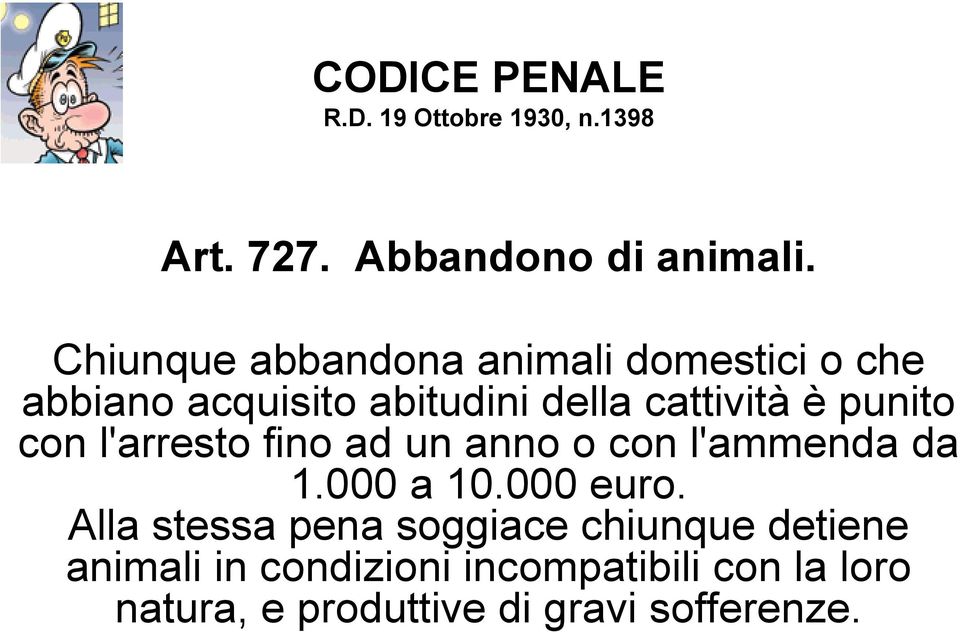 punito con l'arresto fino ad un anno o con l'ammenda da 1.000 a 10.000 euro.