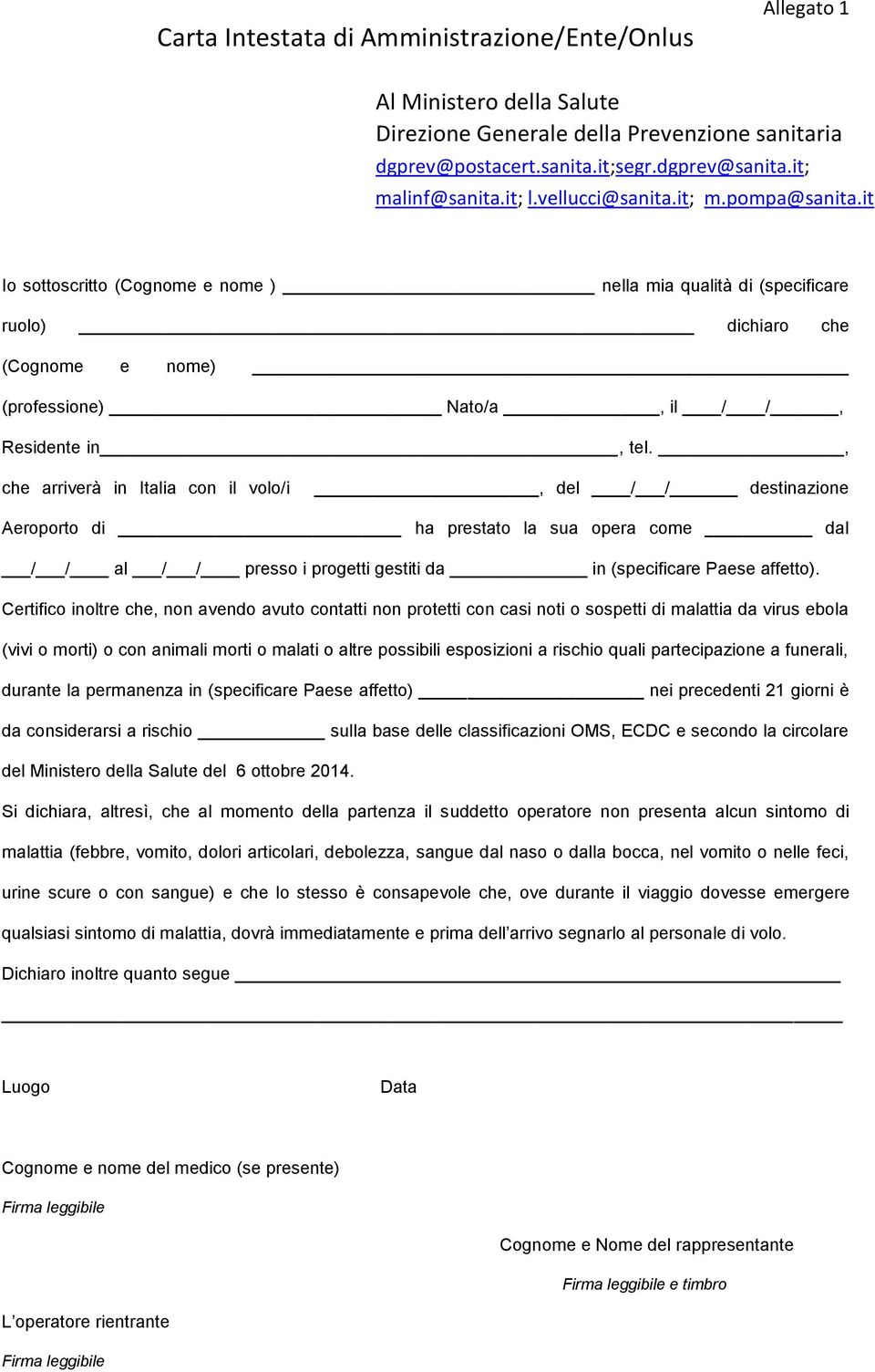 , che arriverà in Italia con il volo/i, del / / destinazione Aeroporto di ha prestato la sua opera come dal / / al / / presso i progetti gestiti da in (specificare Paese affetto).