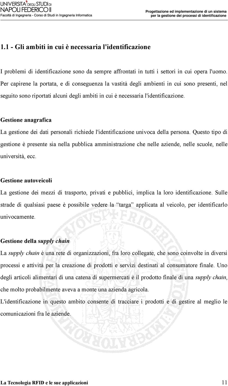 Gestione anagrafica La gestione dei dati personali richiede l'identificazione univoca della persona.