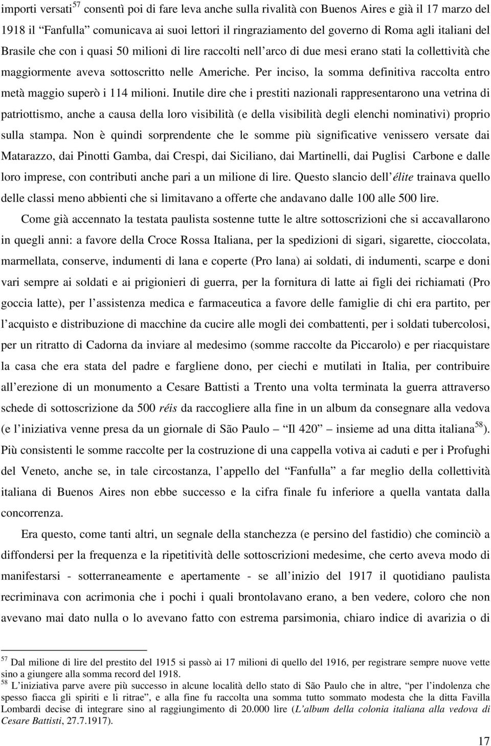 Per inciso, la somma definitiva raccolta entro metà maggio superò i 114 milioni.