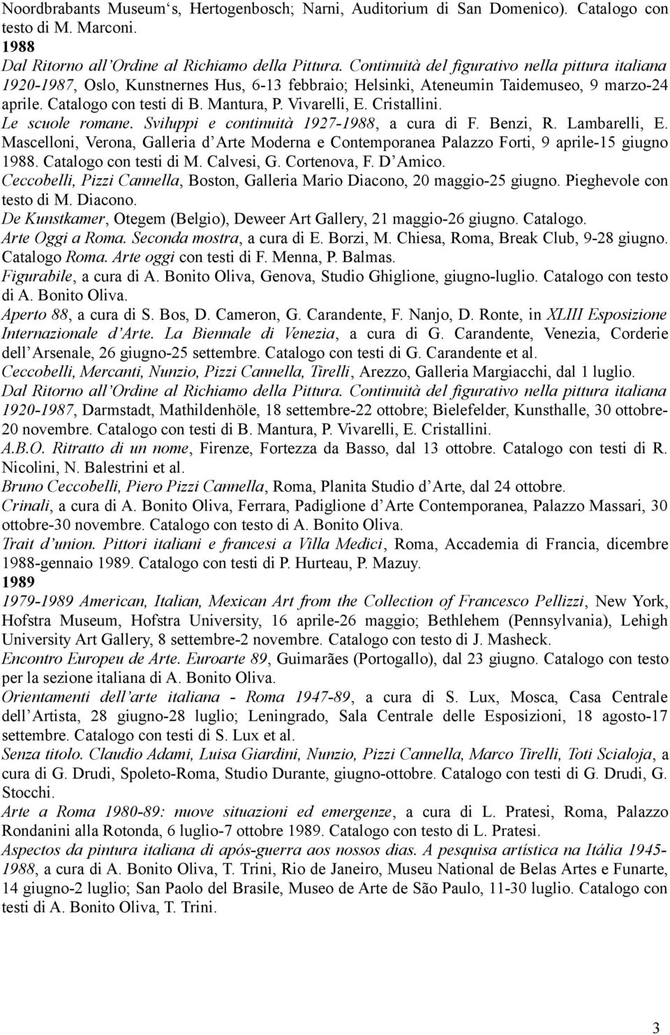 Cristallini. Le scuole romane. Sviluppi e continuità 1927-1988, a cura di F. Benzi, R. Lambarelli, E.