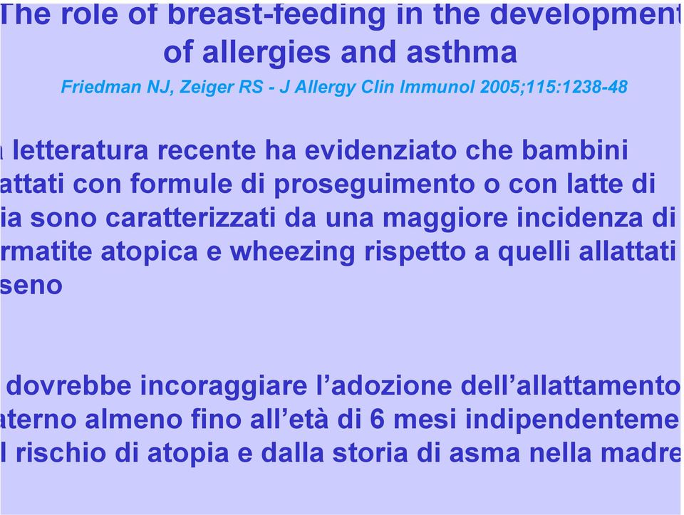 caratterizzati da una maggiore incidenza di matite atopica e wheezing rispetto a quelli allattati eno dovrebbe incoraggiare