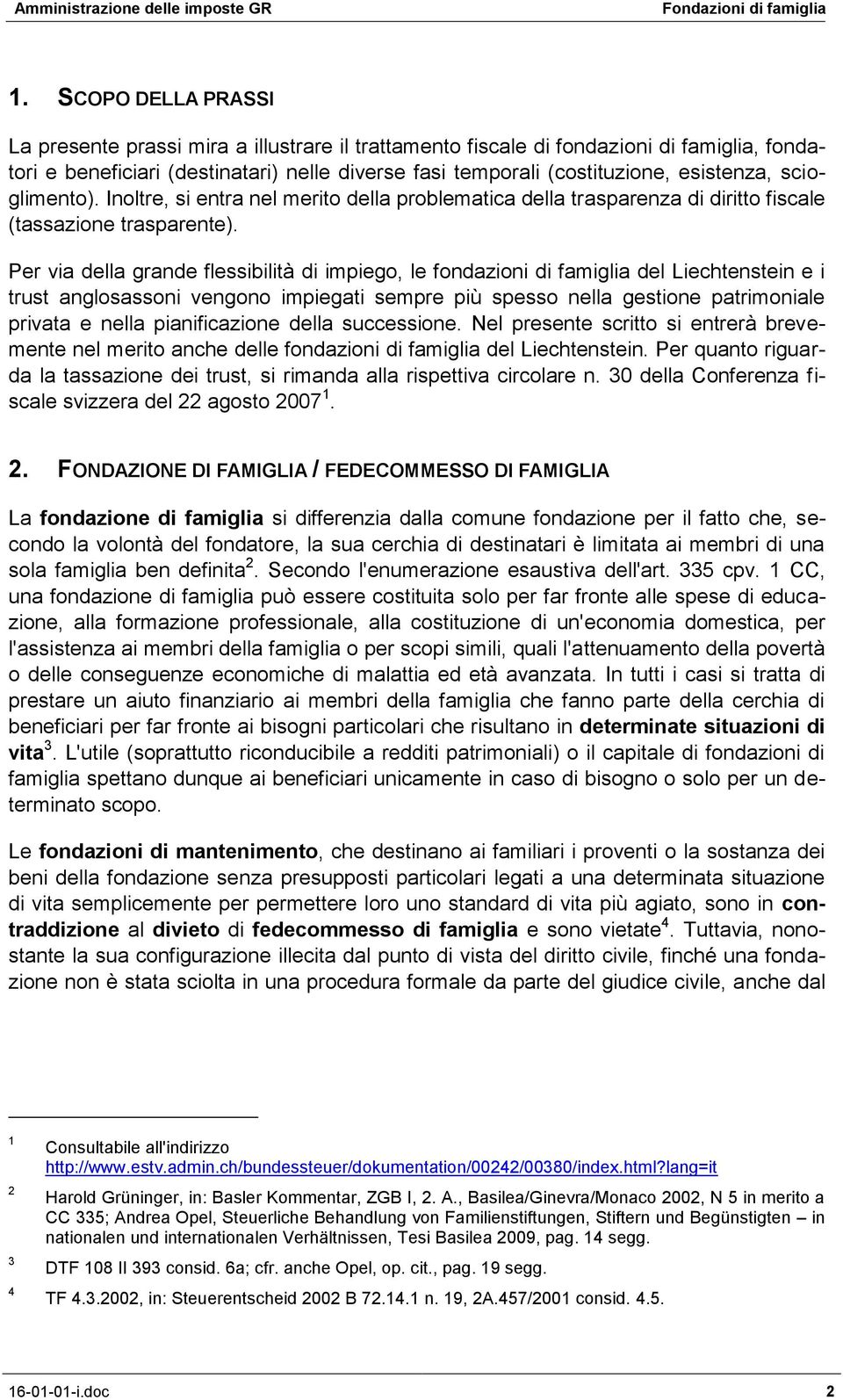 Per via della grande flessibilità di impiego, le fondazioni di famiglia del Liechtenstein e i trust anglosassoni vengono impiegati sempre più spesso nella gestione patrimoniale privata e nella