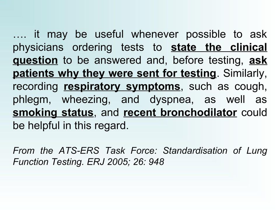 Similarly, recording respiratory symptoms, such as cough, phlegm, wheezing, and dyspnea, as well as smoking