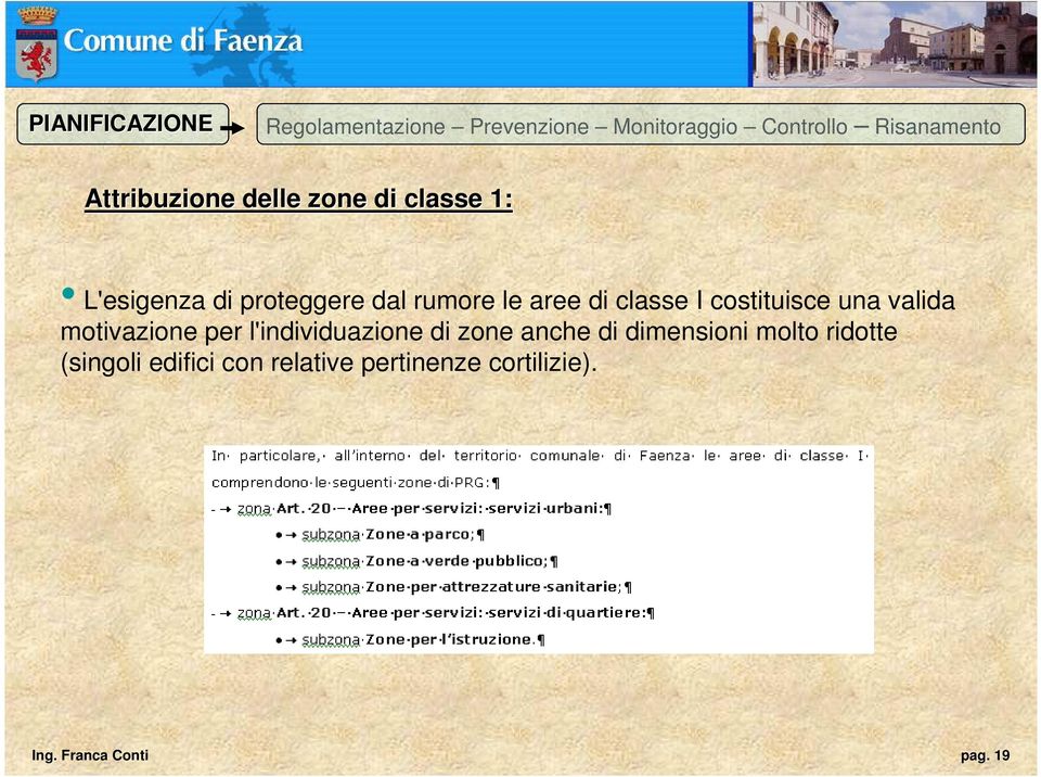 di classe I costituisce una valida motivazione per l'individuazione di zone anche