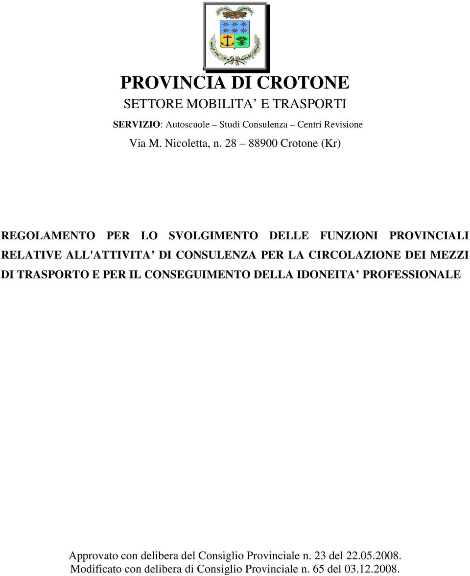 28 88900 Crotone (Kr) REGOLAMENTO PER LO SVOLGIMENTO DELLE FUNZIONI PROVINCIALI RELATIVE ALL'ATTIVITA DI CONSULENZA PER