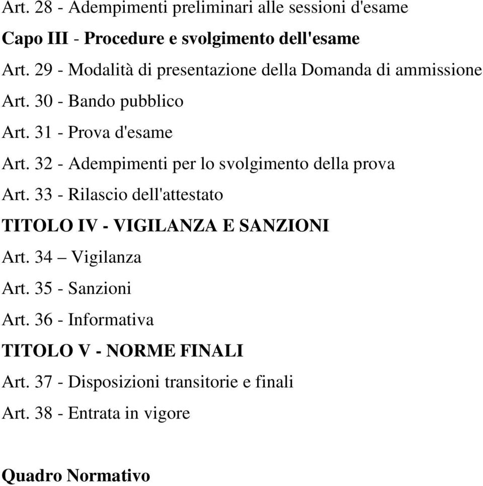 32 - Adempimenti per lo svolgimento della prova Art. 33 - Rilascio dell'attestato TITOLO IV - VIGILANZA E SANZIONI Art.