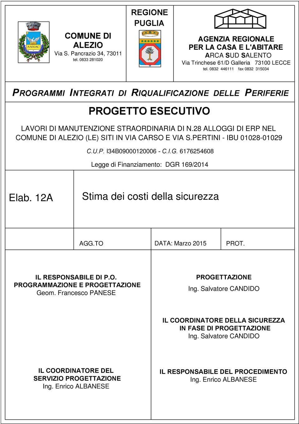 28 ALLOGGI DI ERP NEL COMUNE DI ALEZIO (LE) SITI IN VIA CARSO E VIA S.PERTINI - IBU 01028-01029 C.U.P. I34B09000120006 - C.I.G. 6176254608 Legge di Finanziamento: DGR 169/2014 Elab.