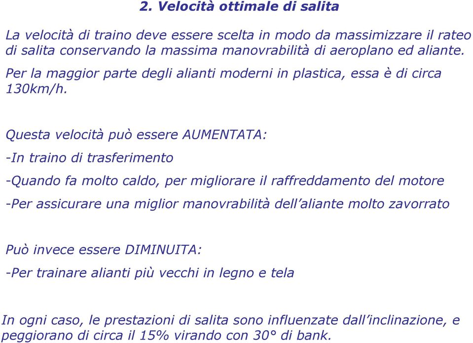 Questa velocità può essere AUMENTATA: -In traino di trasferimento -Quando fa molto caldo, per migliorare il raffreddamento del motore -Per assicurare una miglior