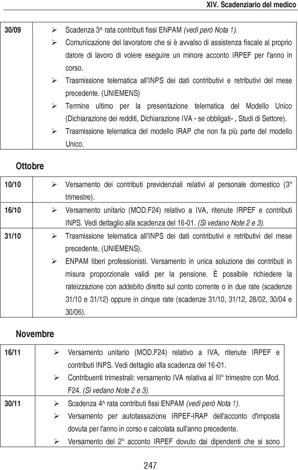 Termine ultimo per la presentazione telematica del Modello Unico (Dichiarazione dei redditi, Dichiarazione IVA - se obbligati-, Studi di Settore).