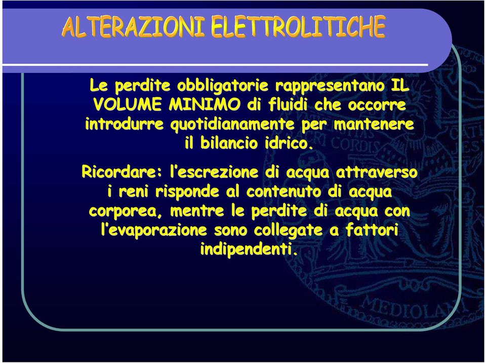 Ricordare: l escrezione l di acqua attraverso i reni risponde al contenuto di
