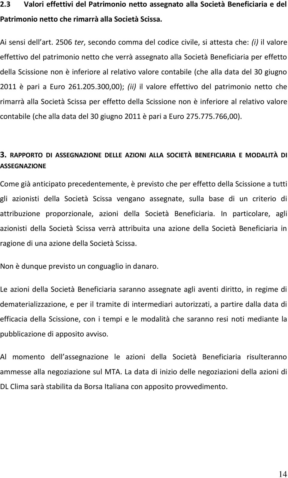 relativo valore contabile (che alla data del 30 giugno 2011 è pari a Euro 261.205.