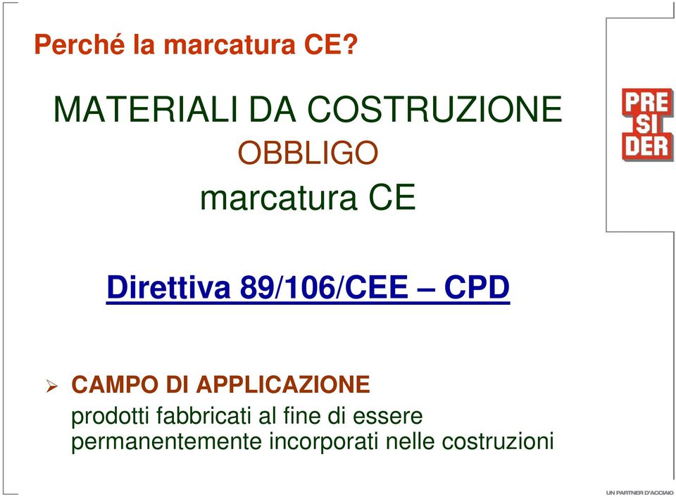 Direttiva 89/106/CEE CPD CAMPO DI APPLICAZIONE