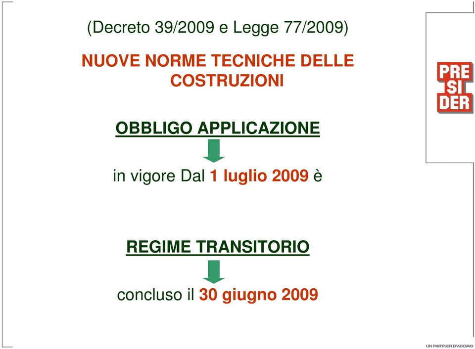 APPLICAZIONE in vigore Dal 1 luglio 2009 è